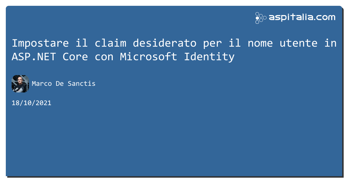 Impostare il claim desiderato per il nome utente in #aspnetcore con Microsoft Identity https://aspit.co/b8n di @crad77 #webapi #aspnet5 #security #net5