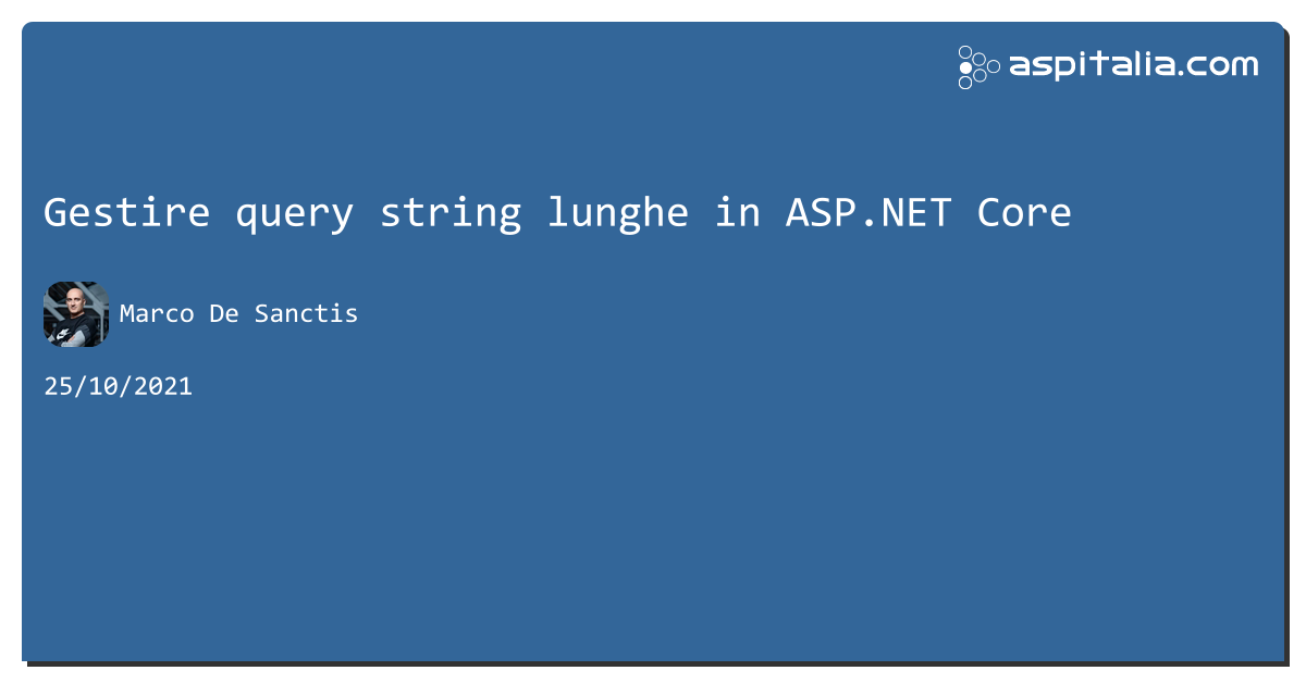 Gestire query string lunghe in #aspnetcore https://aspit.co/b8t di @crad77 #webapi
