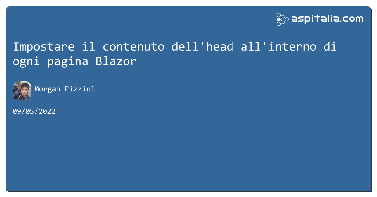 Impostare il contenuto dell'head all'interno di ogni pagina #blazor https://aspit.co/cbw di @morwalpiz