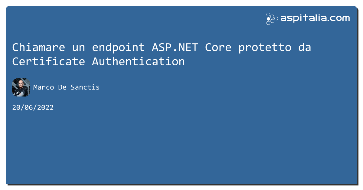Chiamare un endpoint #aspnetcore protetto da Certificate Authentication https://aspit.co/cce di @crad77 #webapi #aspnetcore5 #security #net5