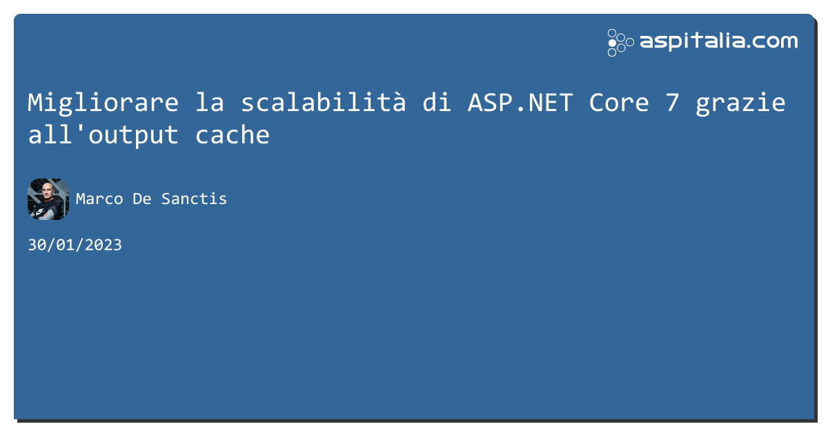 Migliorare la scalabilità di #aspnetcore 7 grazie all'output cache https://aspit.co/cep di @crad77 #webapi #aspnetmvc