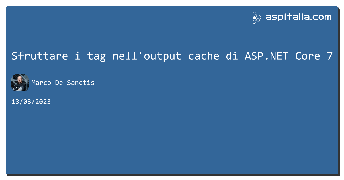 Sfruttare i tag nell'output cache di #aspnetcore 7 https://aspit.co/cfg di @crad77 #webapi #aspnetmvc #cache