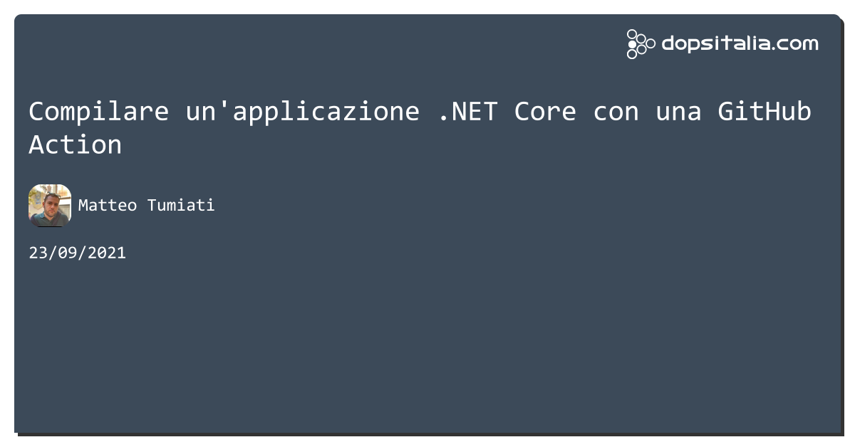 Compilare un'applicazione #netcore con una #github Action https://aspit.co/b79 di @xTuMiOx #azuredevops