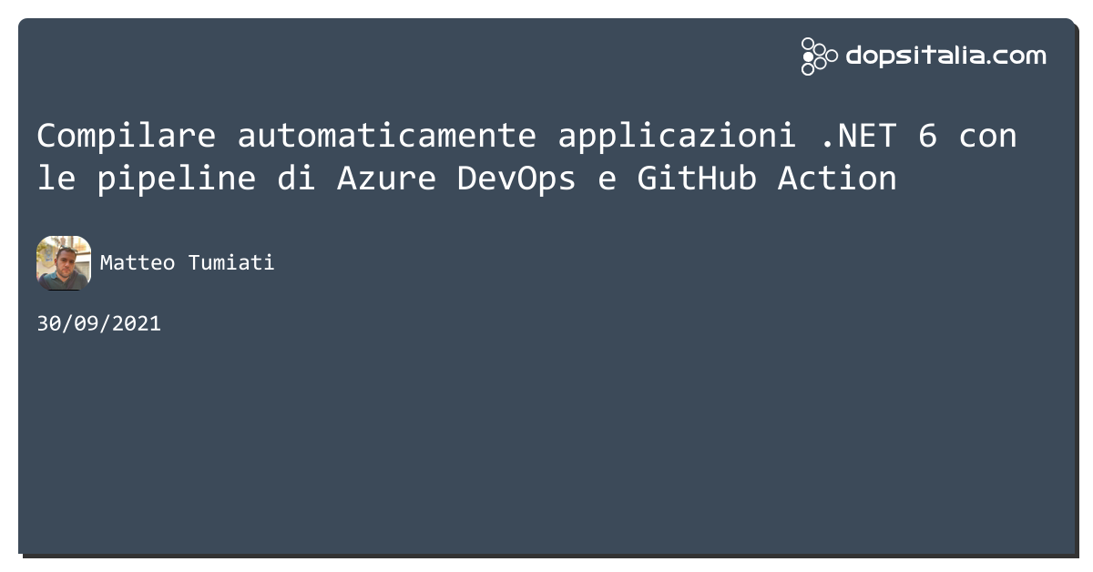Compilare automaticamente applicazioni .NET 6 con le pipeline di #azuredevops e #github Action https://aspit.co/b8d di @xTuMiOx #aspnetcore
