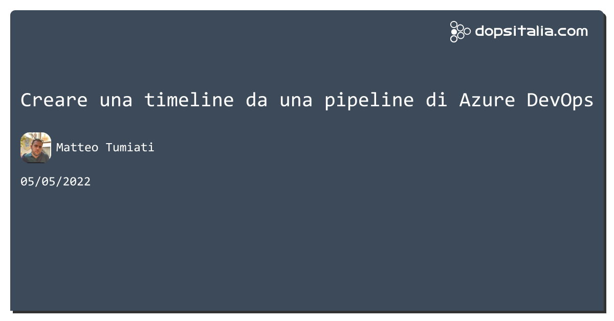Creare una timeline da una pipeline di #azuredevops https://aspit.co/cbv di @xTuMiOx