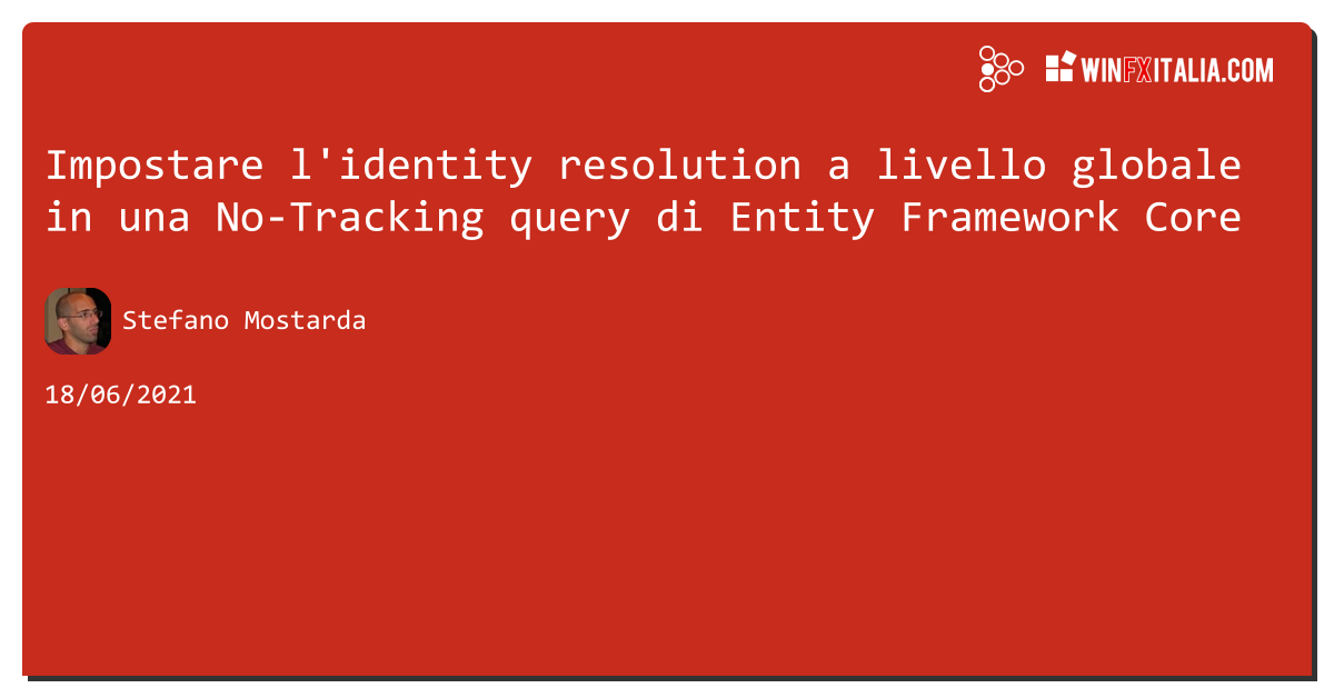Impostare l'identity resolution a livello globale in una No-Tracking query di #entityframework Core https://aspit.co/b7w di @sm15455 #efcore5
