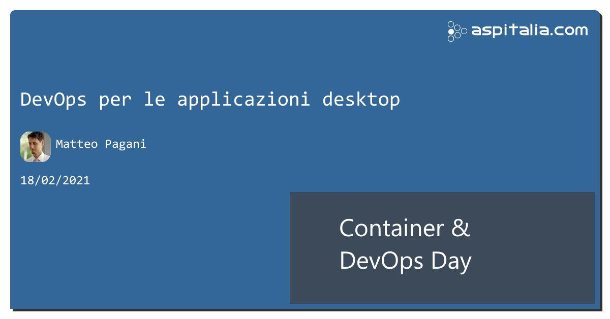 chiudiamo con #devops per le applicazioni desktop con @qmatteoqscopri come distribuire automaticamente anche le applicazioni Windows: https://aspit.co/ContainerDevOpsDay-21 #aspilive